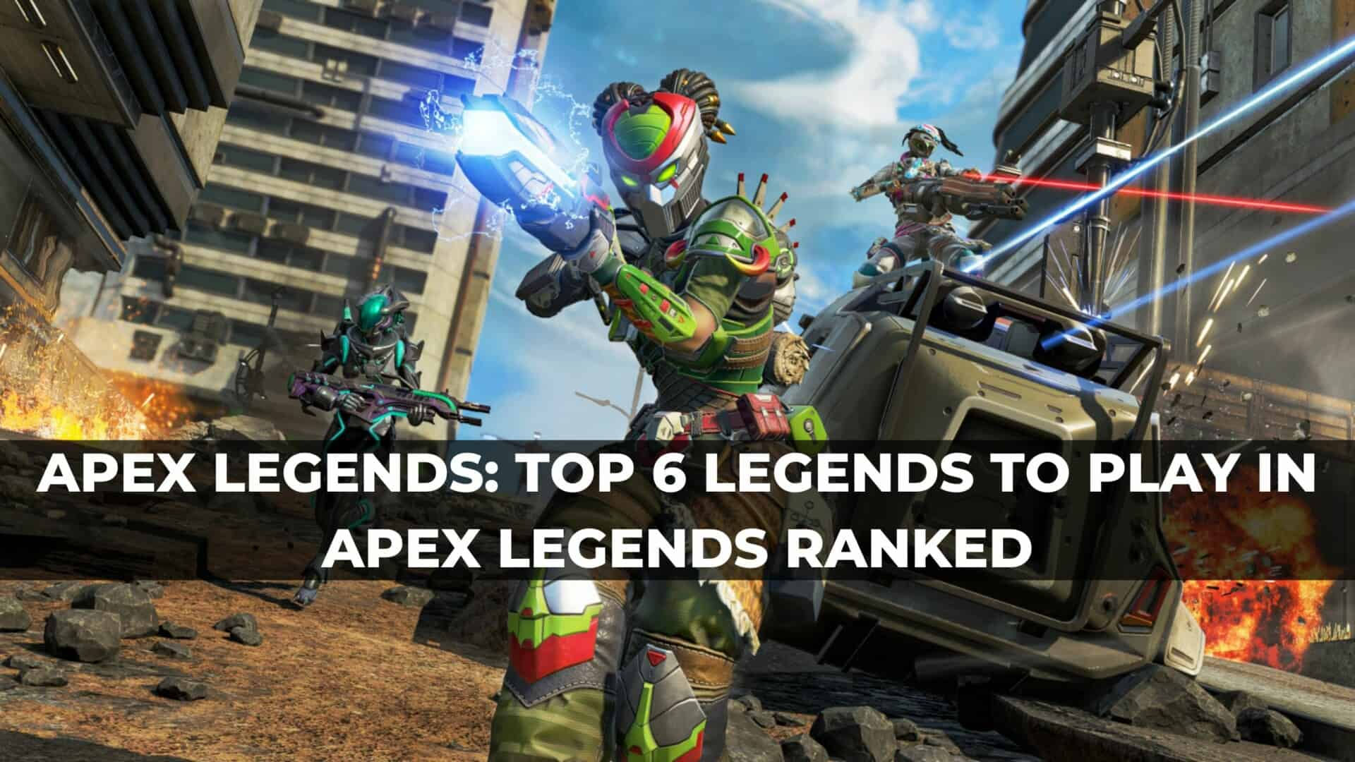 Wallpaper #cGhIIJMBSpphPi3-pC0Z82 Apex Legends Top 6 Legends to Play in Ranked Keengamer