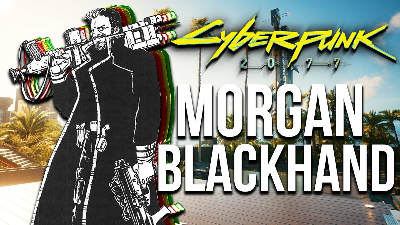 Wallpaper #M7ig1pIBJvJKYCmEdt_e208 Cyberpunk 2077 Morgan Blackhand Backstory Lore Full Story Youtube