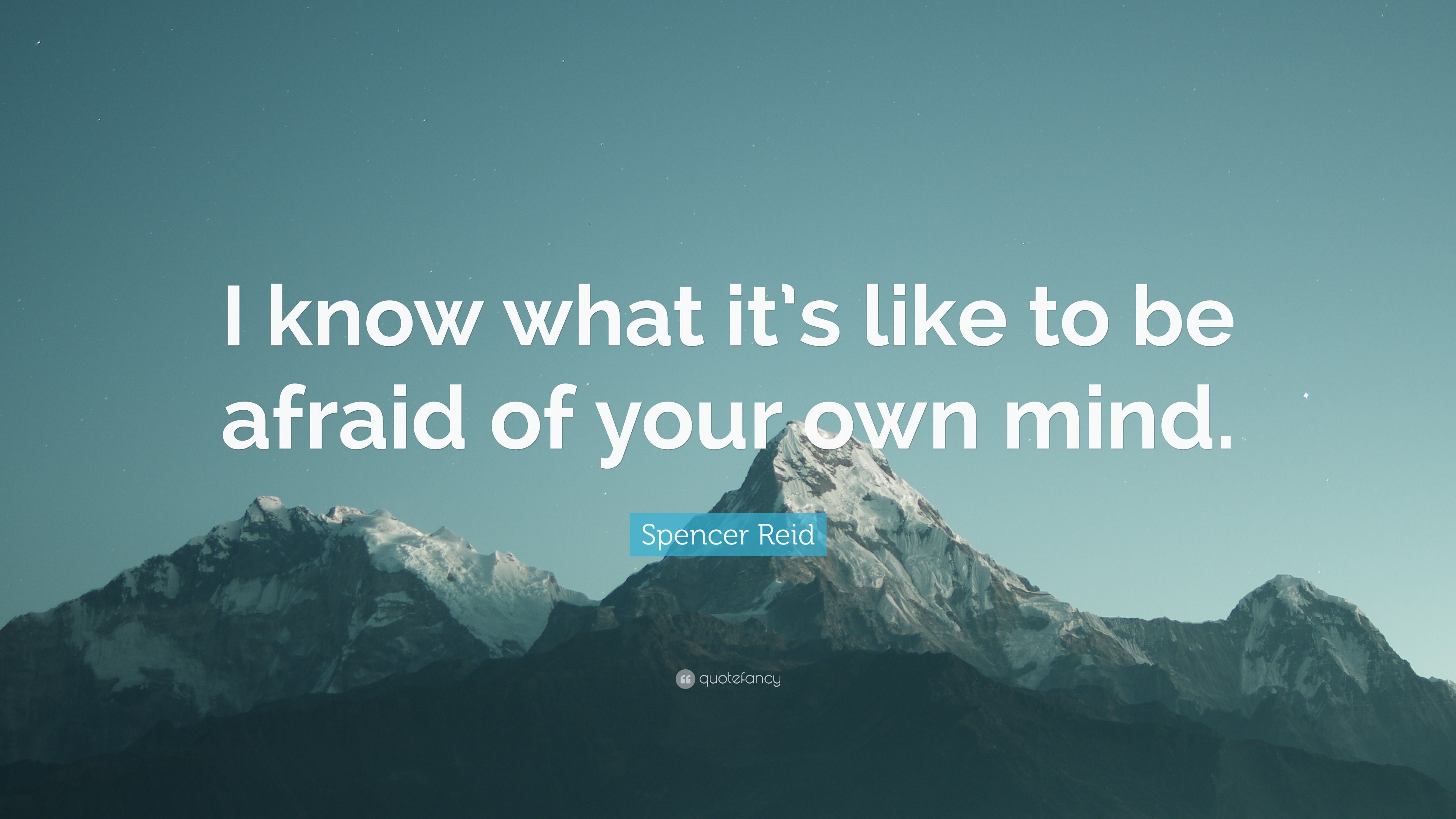 Wallpaper #CamiKZMBMYaX5LKBj9RO3 Spencer Reid Quote I Know What Its Like to Be Afraid of Your Own Mind