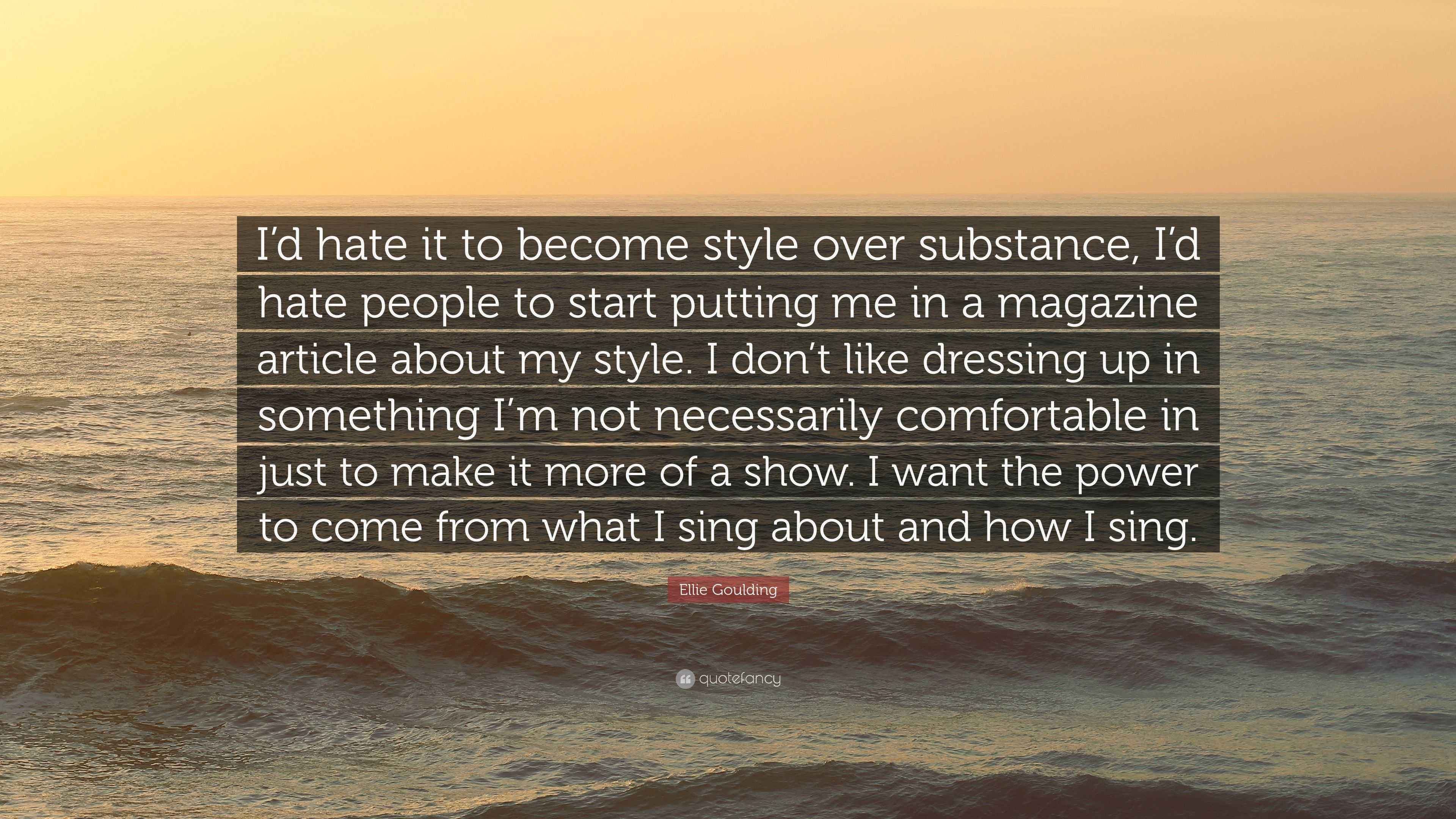 Wallpaper #kupIU5MBlwTYPL18XQoi280 Ellie Goulding Quote Id Hate It to Become Style Over Substance Id
