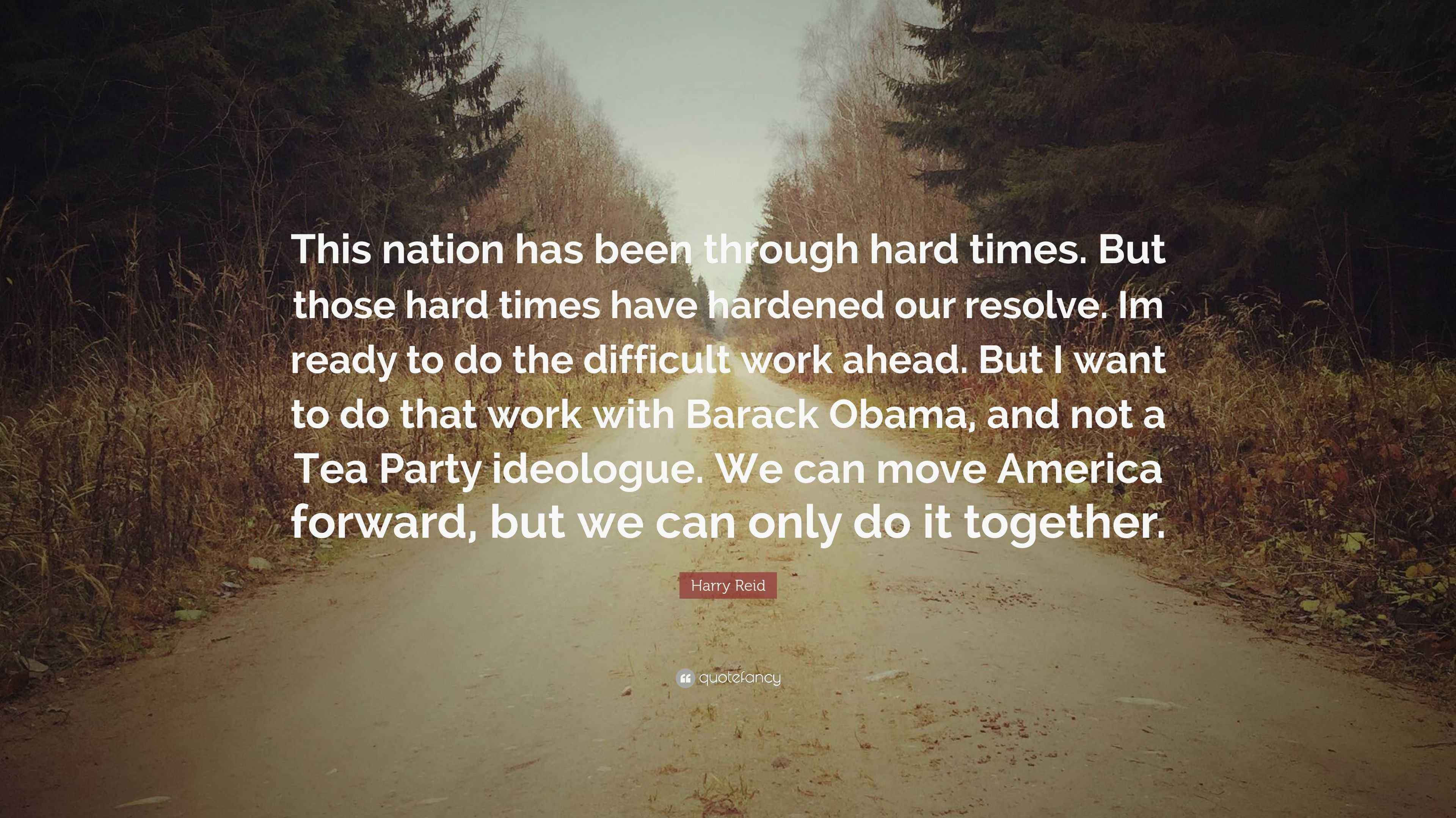 Wallpaper #CamiKZMBMYaX5LKBj9RO307 Harry Reid Quote This Nation Has Been Through Hard Times but Those