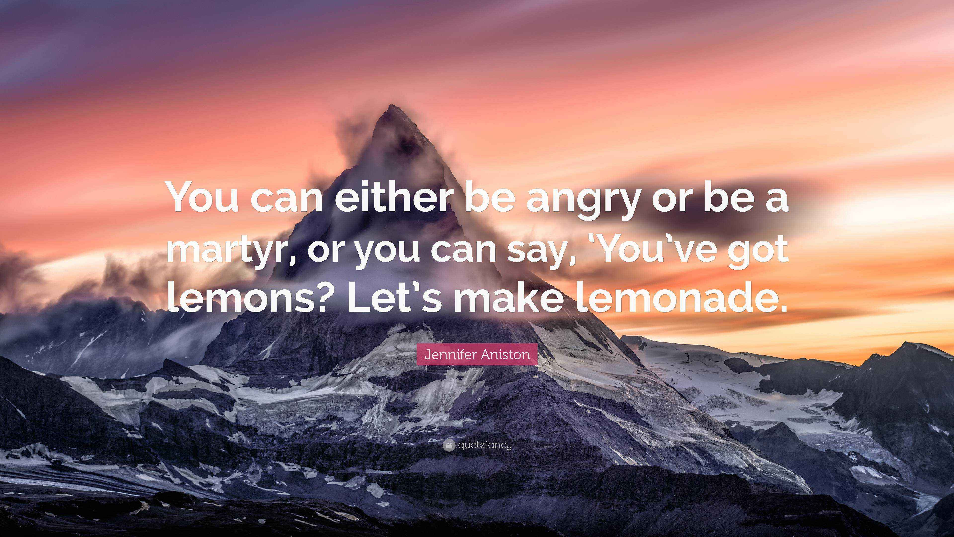 Wallpaper #02ewD5MBSpphPi3-Ae9s54 Jennifer Aniston Quote You Can Either Be Angry or Be a Martyr or You