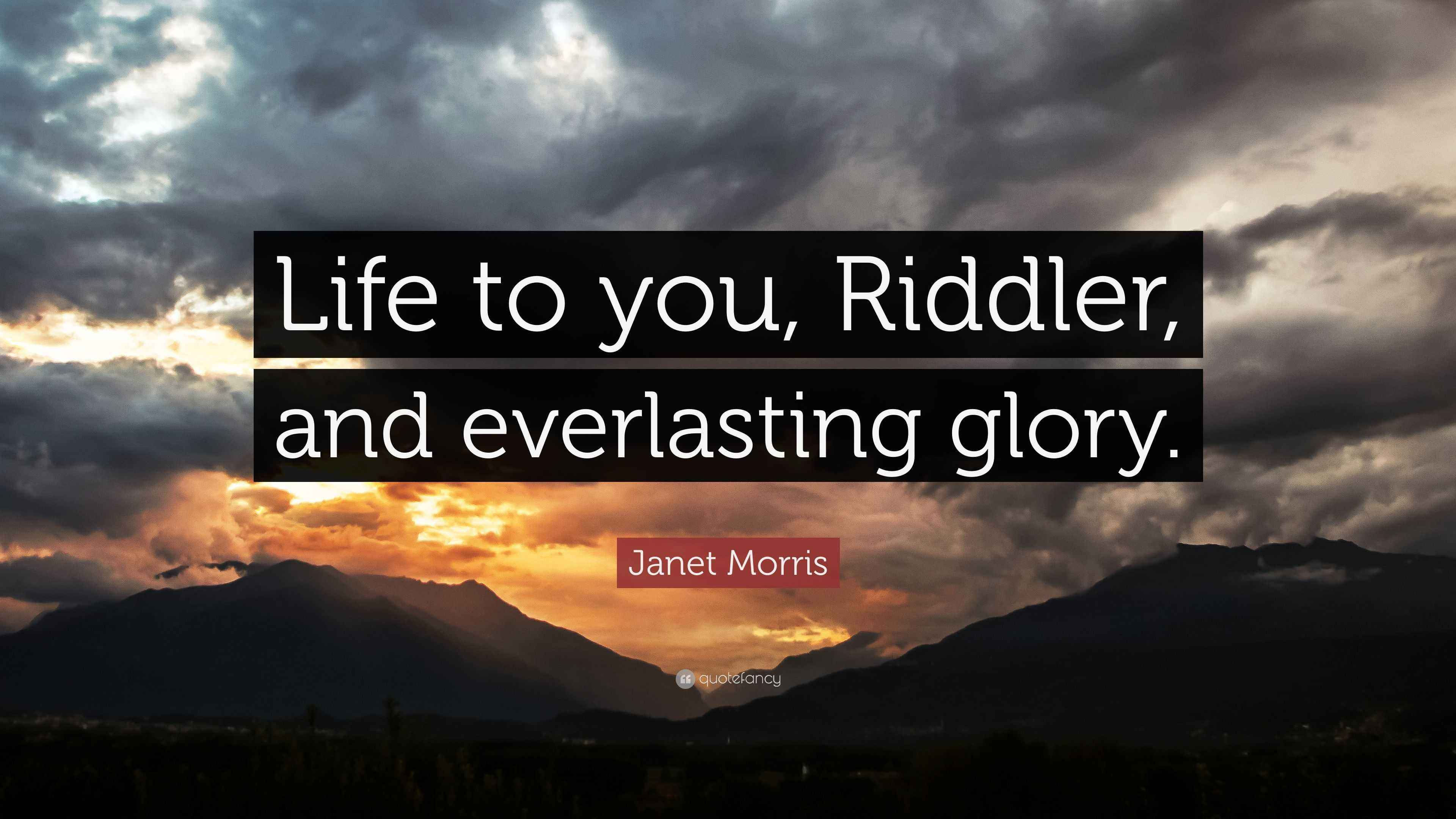 Wallpaper #HxnOLo8BtGB6xQ78N5ZN7 Janet Morris Quote Life to You Riddler and Everlasting Glory