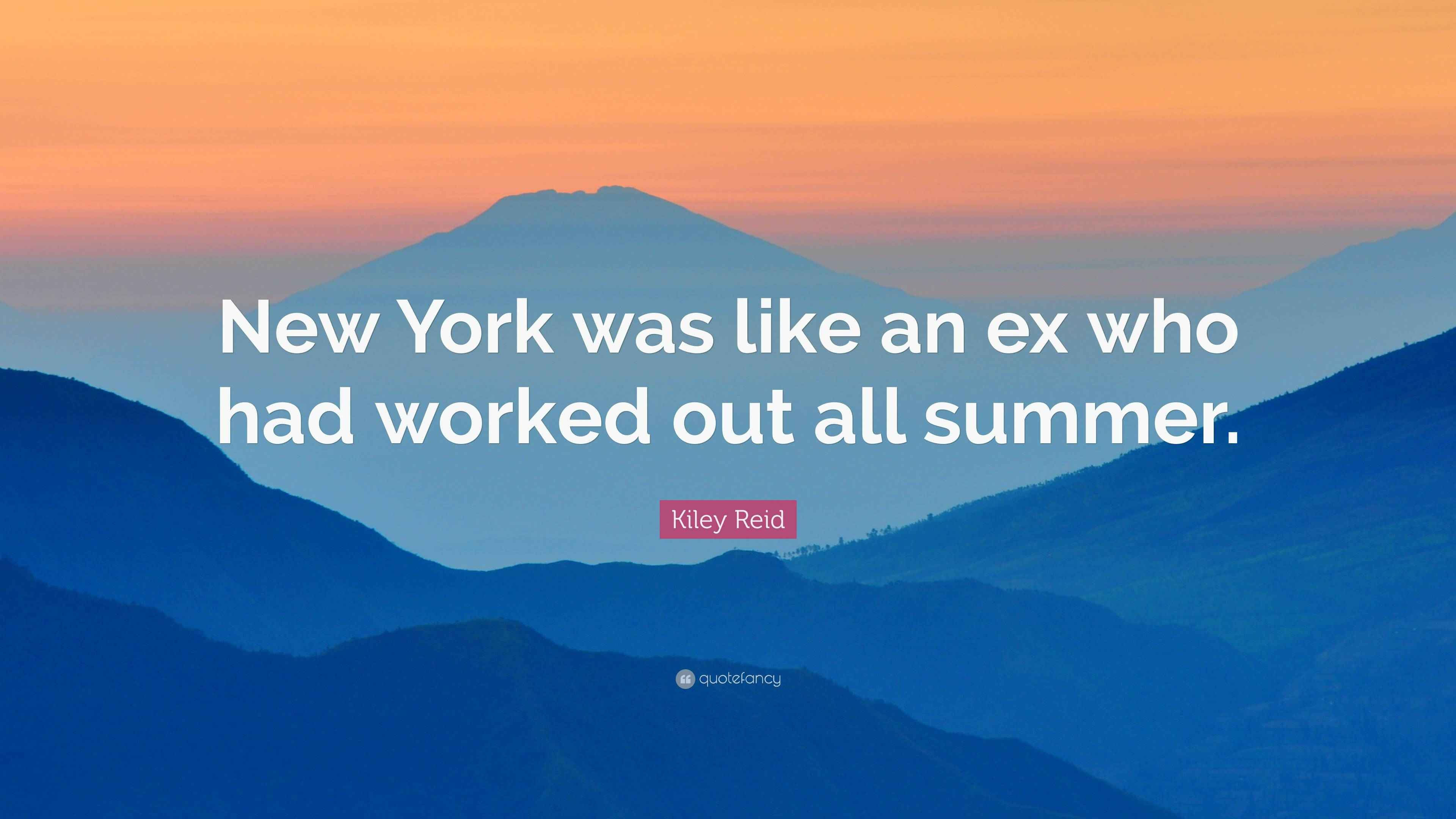 Wallpaper #CamiKZMBMYaX5LKBj9RO275 Kiley Reid Quote New York Was Like an Ex Who Had Worked Out All Summer