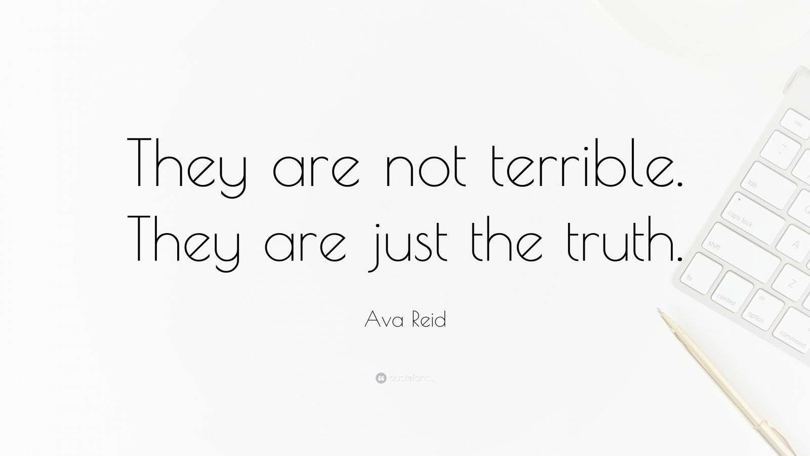 Wallpaper #CamiKZMBMYaX5LKBj9RO247 Ava Reid Quote They Are Not Terrible They Are Just the Truth