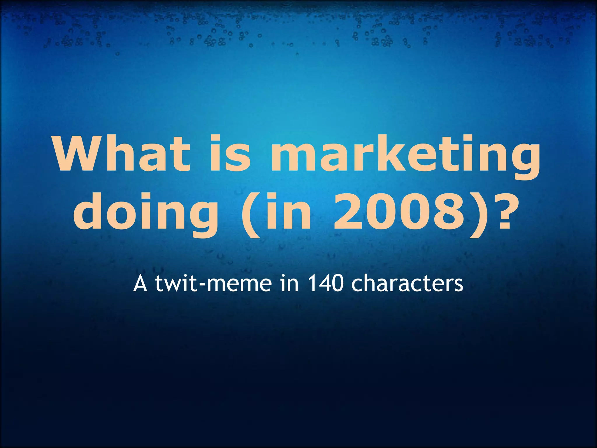 Wallpaper #kTEGNpMB5zzyi_yYnljO458 What is Marketing Doing in 2008 Ppt