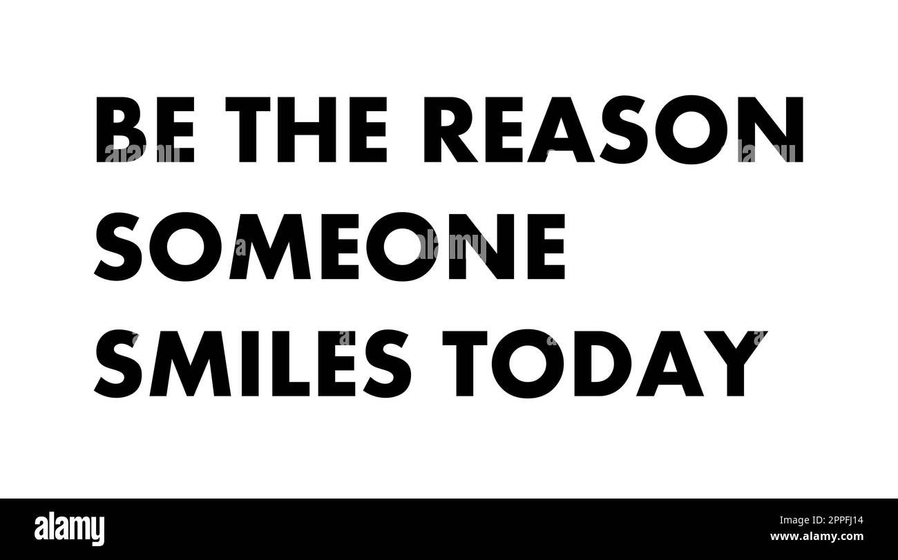 Wallpaper #kmjYF5MBSpphPi3-rhDn287 Be the Reason Someone Smile Black and White Stock Photos Images Alamy
