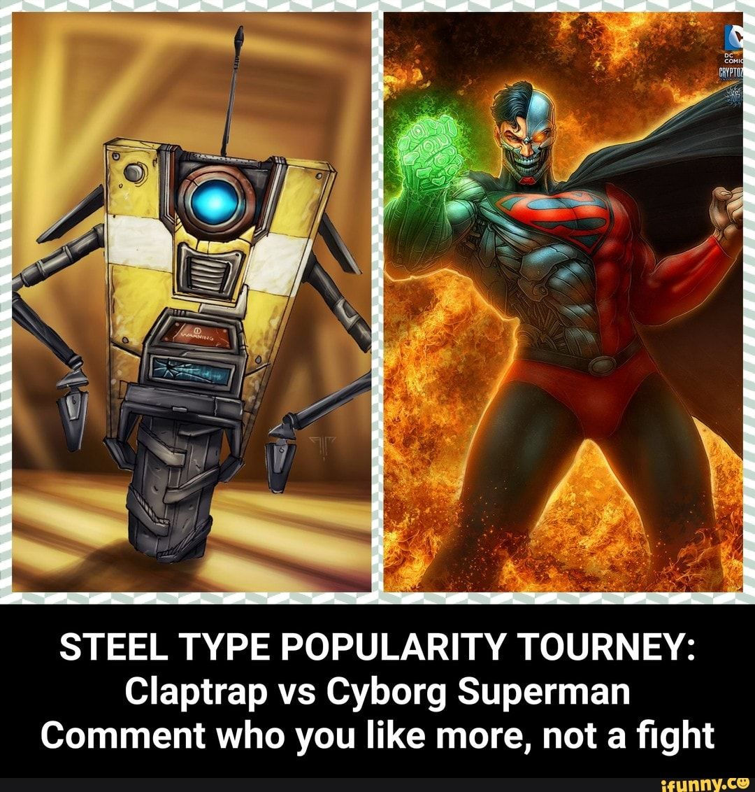 Wallpaper #szGvNZMB5zzyi_yYWldh134 Steel Type Popularity Tourney Claptrap vs Cyborg Superman Comment Who