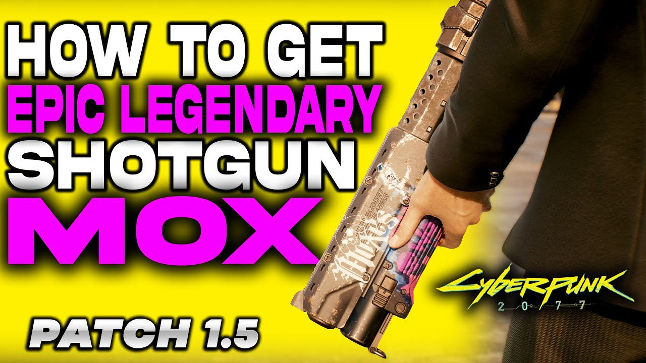 Wallpaper #brgy3ZIBJvJKYCmEnf-H154 Cyberpunk 2077 Amazing Iconic Shotgun Mox How to Get Patch 15 One