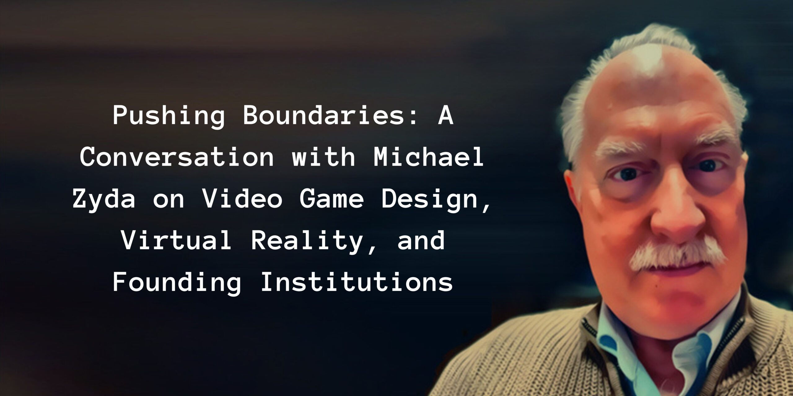 Wallpaper #U2itIJMBSpphPi3-fS4Y255 Pushing Boundaries a Conversation with Michael Zyda on Video Game