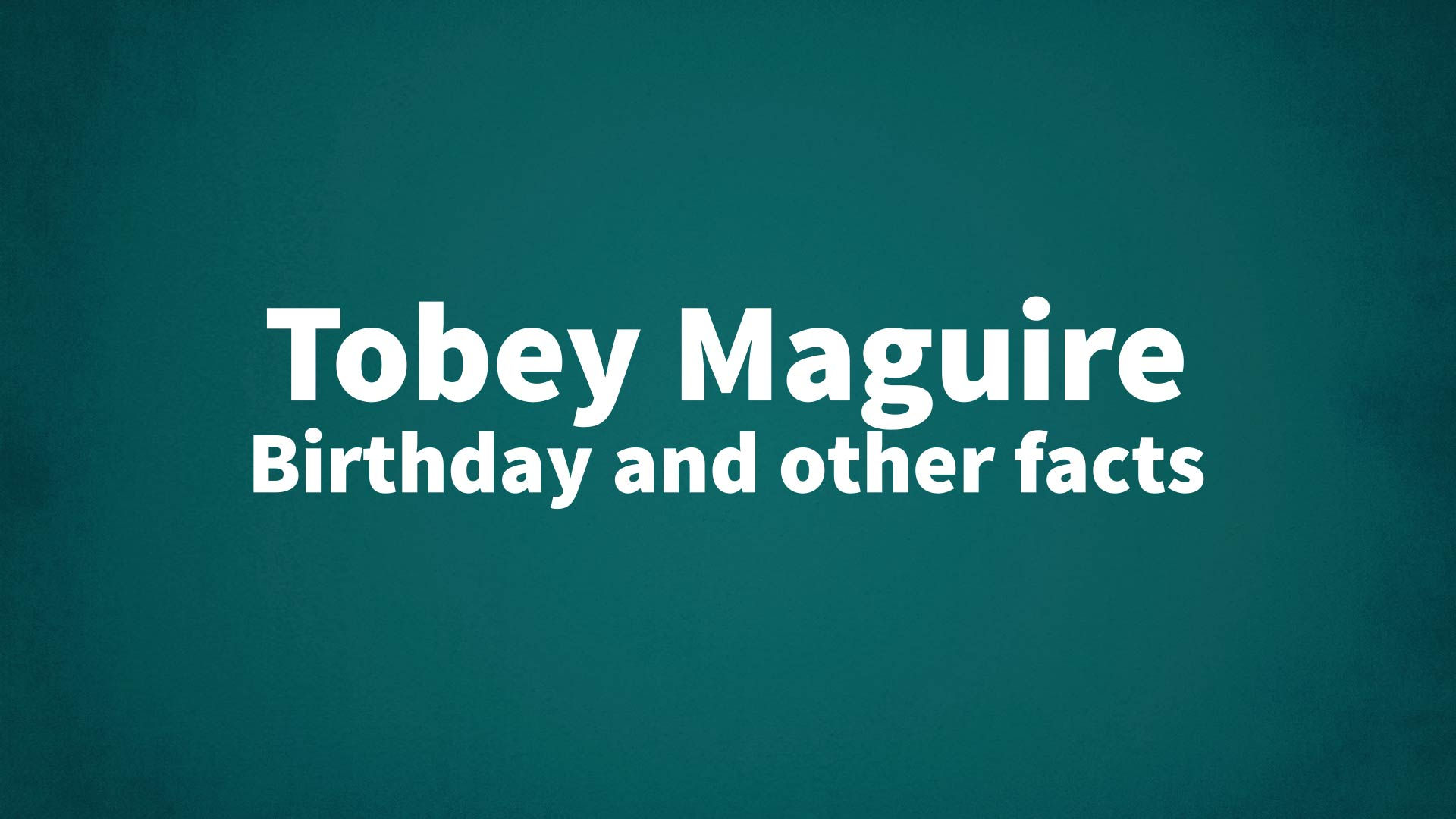 Wallpaper #8Wdn7pIBSpphPi3-VFzg245 Tobey Maguire Birthday and Other Facts