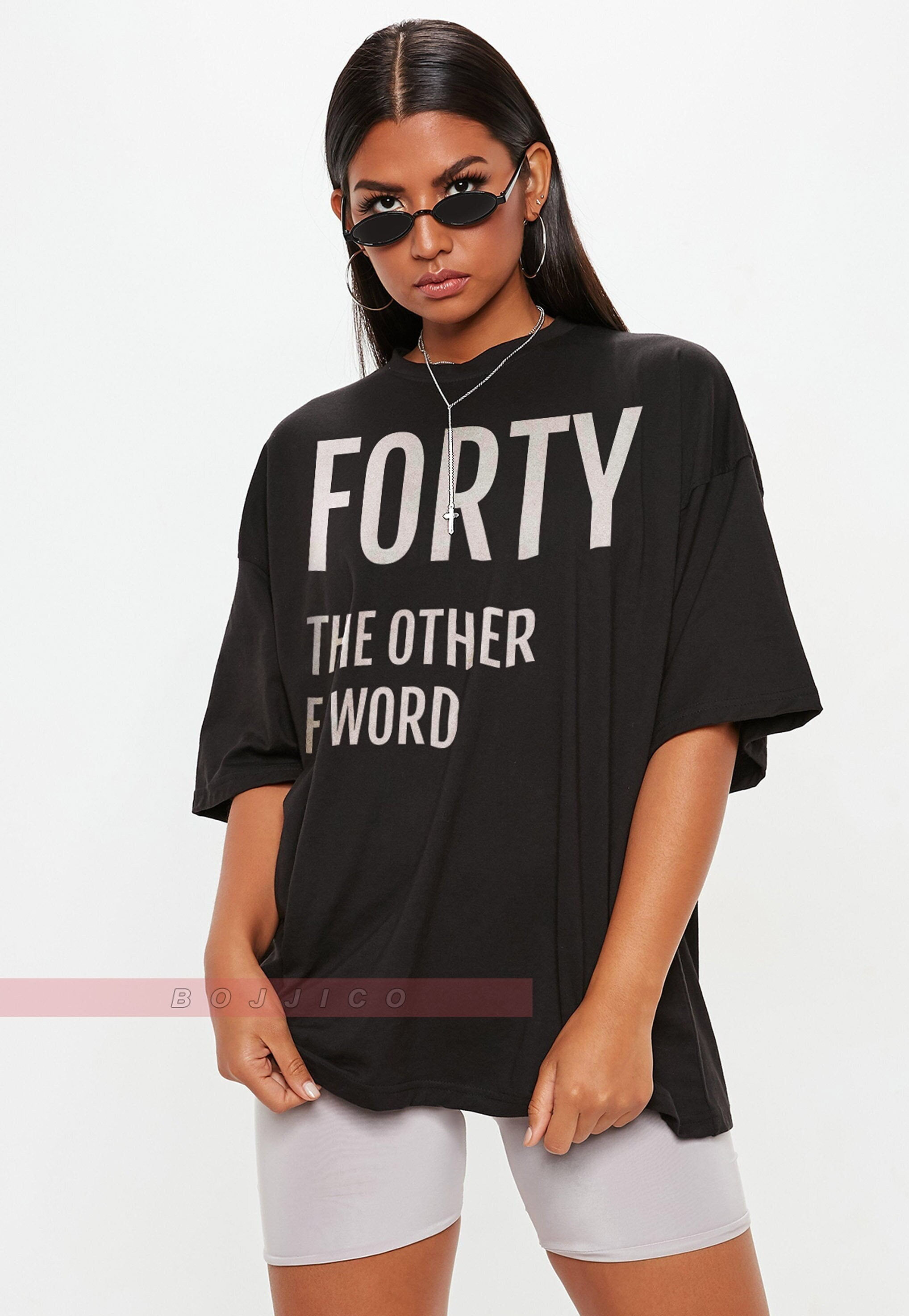 Wallpaper #7rgW25IBJvJKYCmEsPSX365 40th Birthday Unisex Shirt Forty the Ultimate F Word 40th B Day Tee