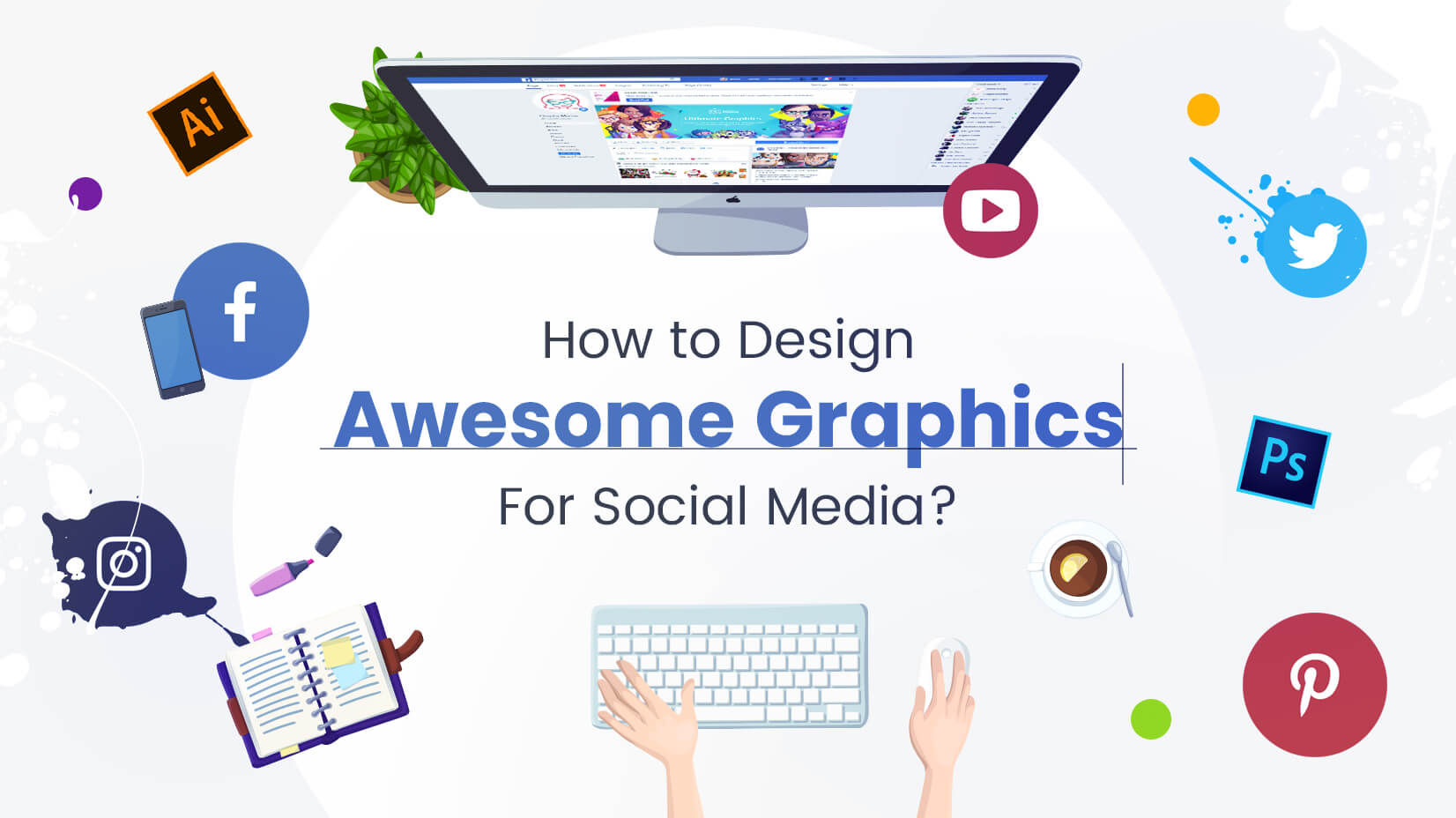 Wallpaper #lWe_75IBSpphPi3-ZGNL211 How to Design Awesome Graphics for Social Media Must Read Guide