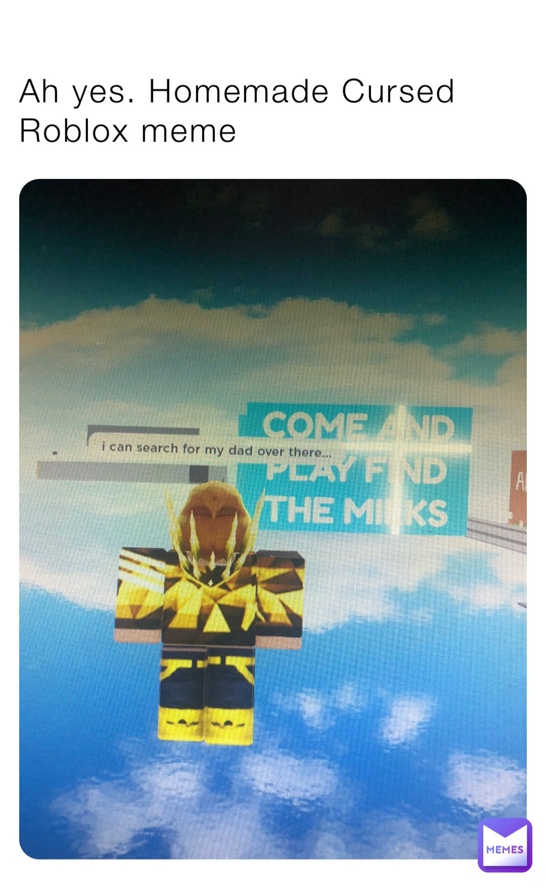Wallpaper #82hxJJMBSpphPi3-4jgI45 Ah Yes Homemade Cursed Roblox Meme at Lps Official Memes