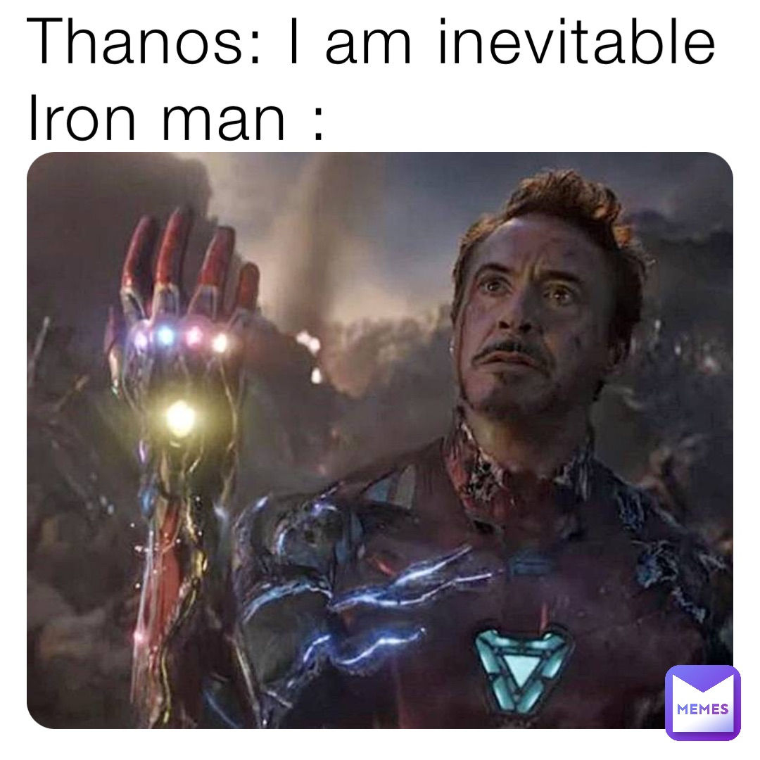 Wallpaper #HaUUOJMBVBiSkHCarI0W391 Thanos I Am Inevitable Iron Man at Rhm Makez Memes Memes