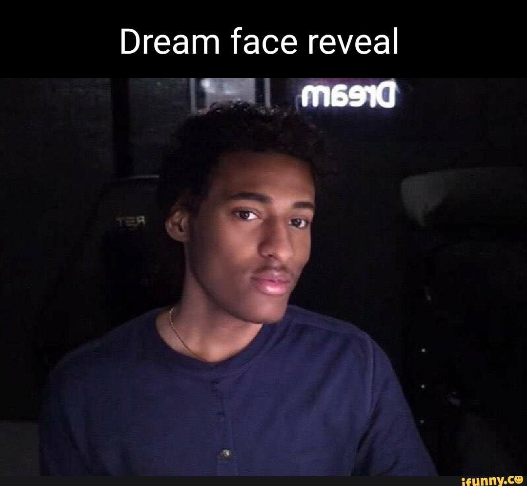 Wallpaper #lGeUCZMBSpphPi3-fNDx231 Dream Face Reveal Mend I Ifunny Brazil